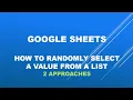 Google sheet how to randomly select a value from a list-2 ways
