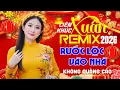 Lagu Nhạc Xuân REMIX 2026 Rước Lộc Vào Nhà - LK Nhạc Xuân Chọn Lọc Hay Nhất 2026 KHÔNG QUẢNG CÁO