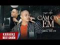 Download Lagu KARAOKE CẢM ƠN EM - THIÊN CHÍ  Em Vô Tư Hồn Nhiên Và Cũng Chẳng Quan Tâm Nhiều Nữa...HOT TIKTOK