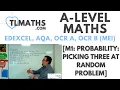 A-Level Maths M1-11 Probability Picking Three at Random Problem