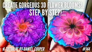 #144. GORGEOUS 3D FLOWER BLOOMS! A Resin Art Tutorial by Daniel Cooper