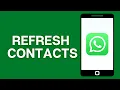How to Refresh WhatsApp Contacts on Android