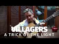 VILLAGERS — A Trick of the Light (session madmoiZelle)