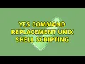 yes command replacement unix shell scripting