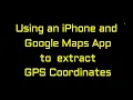 Extract GPS Coordinates Using an iPhone and Google Maps App