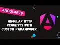 155 Angular HTTP Requests with Custom ParamCodec - Complete Tutorial