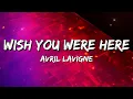 Download Lagu Avril Lavigne - Wish You Were Here (Lyrics)