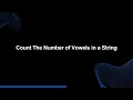 Mastery Series E6 Vowel Counting the Number of Vowels in a String Tech Interview