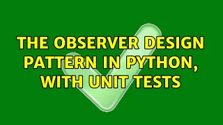 The Observer design pattern in Python with unit tests