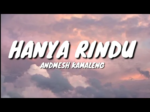 Download MP3 HANYA RINDU - ANDMESH KAMALENG (LYRICS)🎵