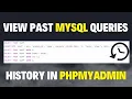 How to Check MySql Query History in phpmyadmin view past mysql queries with phpmyadmin