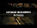Lagu Armada - Katakan Sejujurnya (Official Lyrics Video)