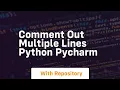 comment out multiple lines python pycharm