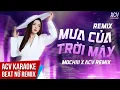 Download Lagu Karaoke | Mưa Của Trời Mây - Mochiii x ACV Remix | Beat Tone Nữ