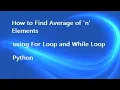 How to Find Average of n Elements using for Loop and while Loop Python