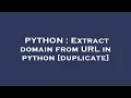 PYTHON Extract domain from URL in python