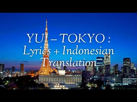 Download MP3 YUI-TOKYO versi kota tokyo jepang : Lirik + Indonesia Translation