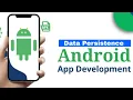 Data Persistence Types of Data Persistence Android App Development