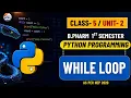 While Loop Python Programming Class 5 Unit 2 Sem 1st B Pharm
