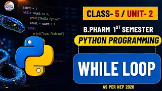 While Loop Python Programming Class 5 Unit 2 Sem 1st B Pharm