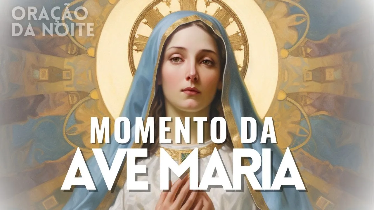 ❤️ MOMENTO DA AVE MARIA | Oração da Noite | Dia 15 de Agosto