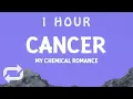 Download Lagu [ 1 HOUR ] My Chemical Romance - Cancer (Lyrics)