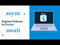 Futures in Flutter Dart Easy Explanation