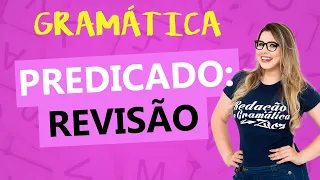 TUDO SOBRE PREDICADO (REVISÃO) - Profa.Pamba