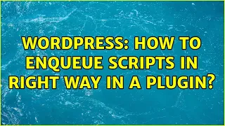Wordpress How to enqueue scripts in right way in a plugin