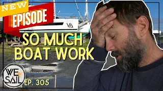 NEW EPISODE – Tired of Boat Work ! Too Much to DO! | Episode 305