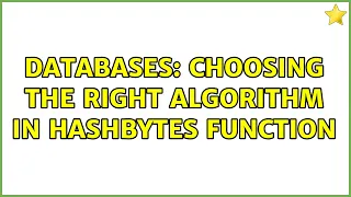 Databases Choosing the right algorithm in HashBytes function 4 Solutions
