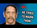 Danny Trejo Tried To Warn Them