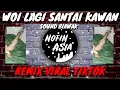 DJ Woi Lagi Santai Kawan Wakai Sound Biawak Remix Viral Tiktok 2024 Yang Kalian Cari!!