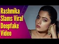 Rashmika Mandanna Slams Viral Deepfake says Extremely Scary
