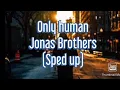 Download Lagu Jonas Brothers - Only human (Sped up)