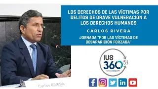 Los derechos de las víctimas por delitos de grave vulneración a los Derechos Humanos | Carlos Rivera