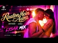 Raaton Mein Aana — LYSAR MIX | Vibe × Extinction | Bollywood House Remix