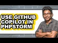 How to Use Github Copilot in Phpstorm - Step by Step