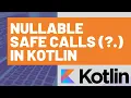 Nullable Safe Calls in Kotlin