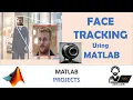 Face Tracking using MATALB without delay let s dECodE