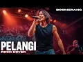 Download Lagu Boomerang – Pelangi | Rock Cover Terbaru 2025 | Lagu Legendaris 🎶