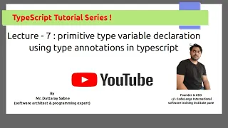 Lecture - 7 primitive type variable declaration using type annotations in typescript