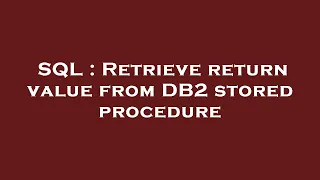 SQL Retrieve return value from DB2 stored procedure