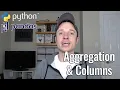 Pandas Dataframes - Data Aggregation and Column Manipulation