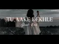 𝐓𝐮 𝐀𝐚𝐤𝐞 𝐃𝐞𝐤𝐡𝐥𝐞 [𝐒𝐥𝐨𝐰𝐞𝐝+𝐑𝐞𝐯𝐞𝐫𝐛] - 𝐊𝐢𝐧𝐠 |𝐓𝐡𝐞 𝐂𝐚𝐫𝐧𝐢𝐯𝐚𝐥 | 𝐋𝐨𝐟𝐢 𝐎𝐟 𝐀𝐧𝐚𝐣𝐢𝐭