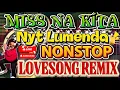 Lagu MISS NA KITA💥NYT LUMENDA LOVESONG REMIX💥sta.maria to narvacan Ilocos sur 