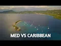 Sailing The Caribbean VS The Mediterranean - Which Is Best For Cruising