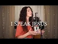 Download Lagu I Speak Jesus - Charity Gayle (cover) by Genavieve Linkowski | Anthem Worship | Mass Anthem