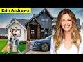 Meet Erin Andrews Husband Child Stalking incident Family Home Tour Lifestyle and Net Worth