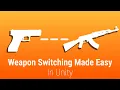 Weapon Switching in Unity MADE EASY